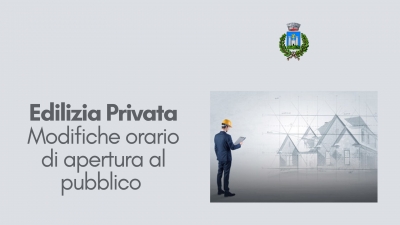 Sfondo grigio chiaro, in alto a dx logo comune, a sinistra scritta "edilizia privata modifica orari di apertura", sulla destra immagine uomo con elmetto e progetto di edilizia